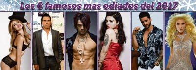 Los 6 famosos mas odiados del 2017